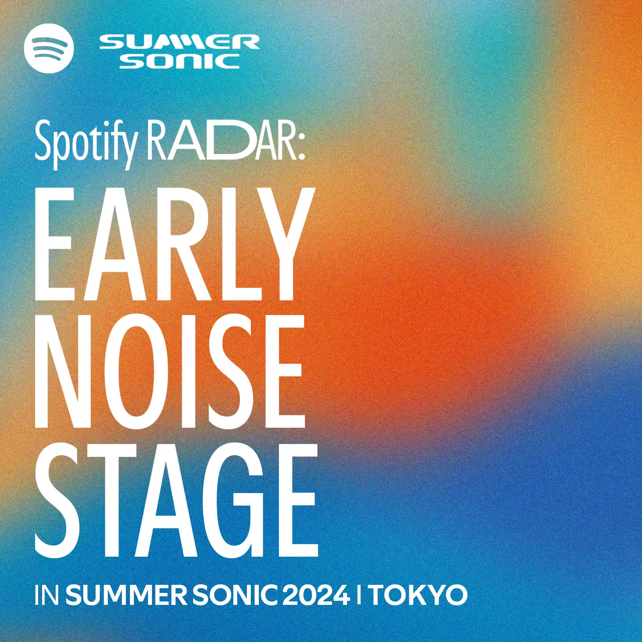 Spotify RADAR: Early Noise Stage IN SUMMER SONIC 2024 | TOKYO