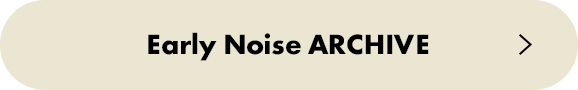Early Noise ARCHIVE