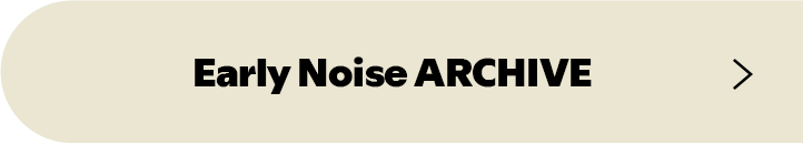 Early Noise ARCHIVE